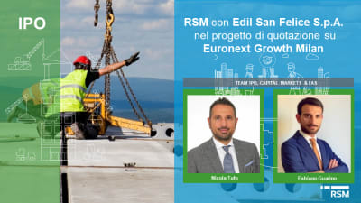 RSM S.p.A. supporta Edil San Felice Spa nel processo di IPO sul mercato EGM