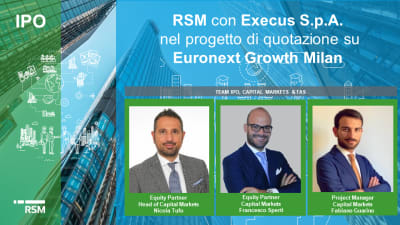 RSM S.p.A. Auditor e Financial Due Diligence Advisor della quotazione su Euronext Growth Milan del Gruppo Execus 