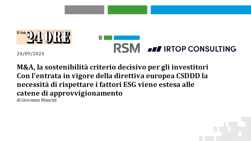 M&A, la sostenibilità criterio decisivo per gli investitori. Con l’entrata in vigore della direttiva europea CSDDD la necessità di rispettare i fattori ESG viene estesa alle catene di approvvigionamento