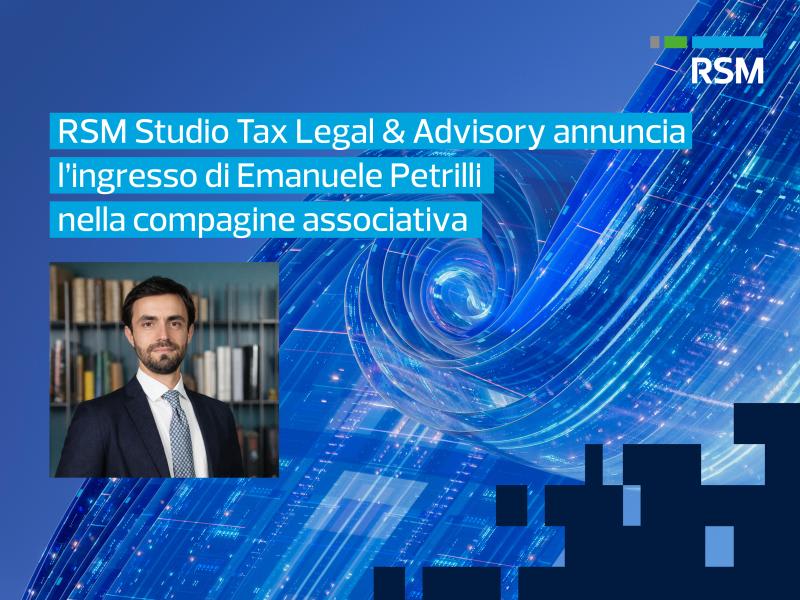 Emanuele Petrilli nuovo partner di RSM Studio Tax Legal & Advisory