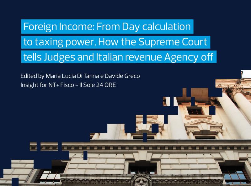 Foreign Income: From Day calculation to taxing power, How the Supreme Court tells Judges and Italian revenue Agency off