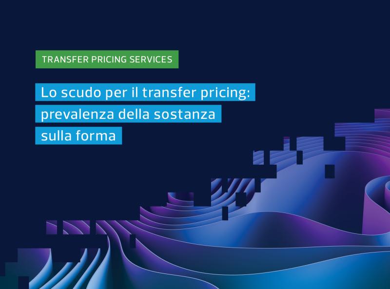 Lo scudo per il transfer pricing: prevalenza della sostanza sulla forma