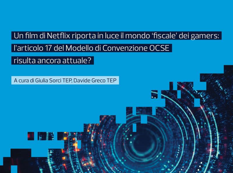 Un film di Netflix riporta in luce il mondo ‘fiscale’ dei gamers: l’articolo 17 del Modello di Convenzione OCSE risulta ancora attuale?