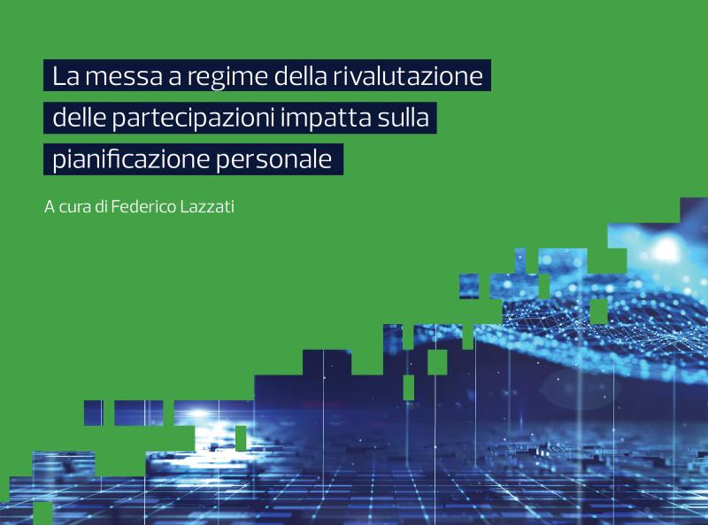 La messa a regime della rivalutazione delle partecipazioni impatta sulla pianificazione personale