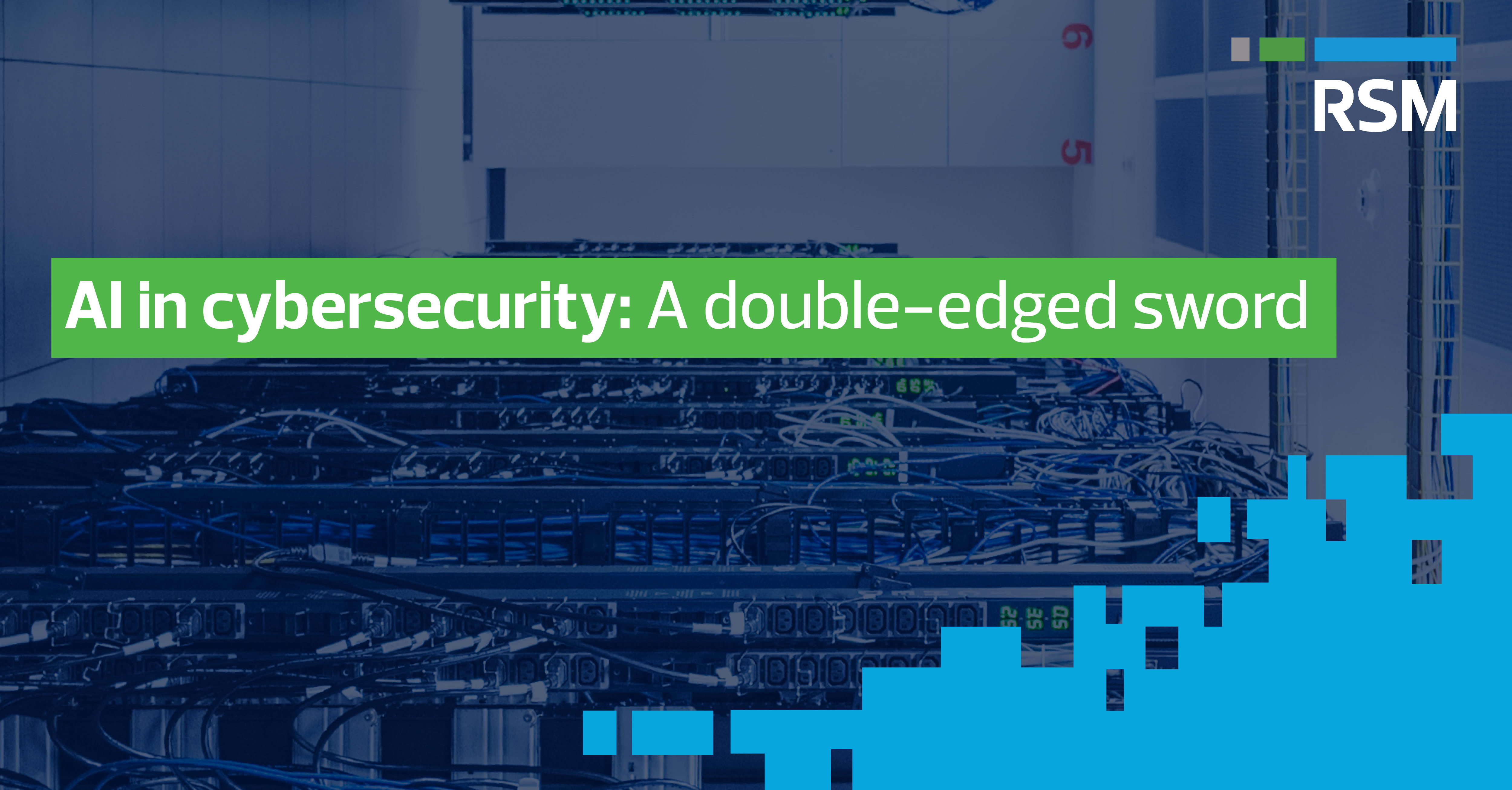 Ai in cybersecurity: A double-edged sword | RSM Kenya