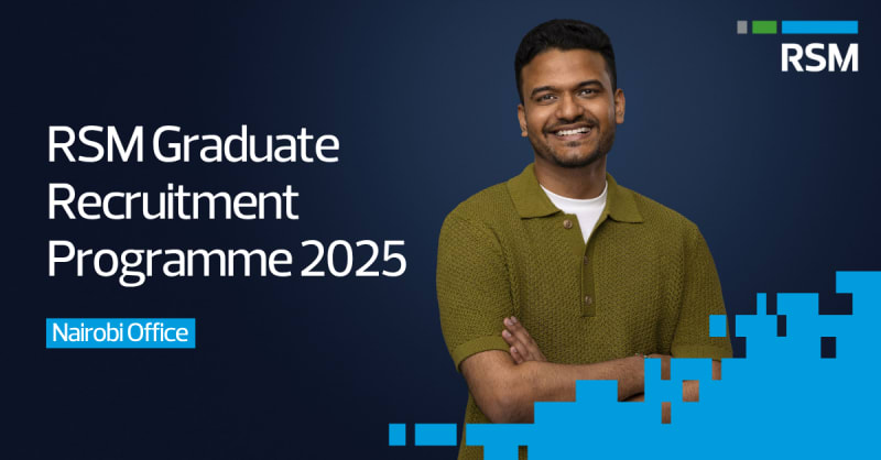 RSM Graduate Recruitment Programme 2025 - Nairobi Office