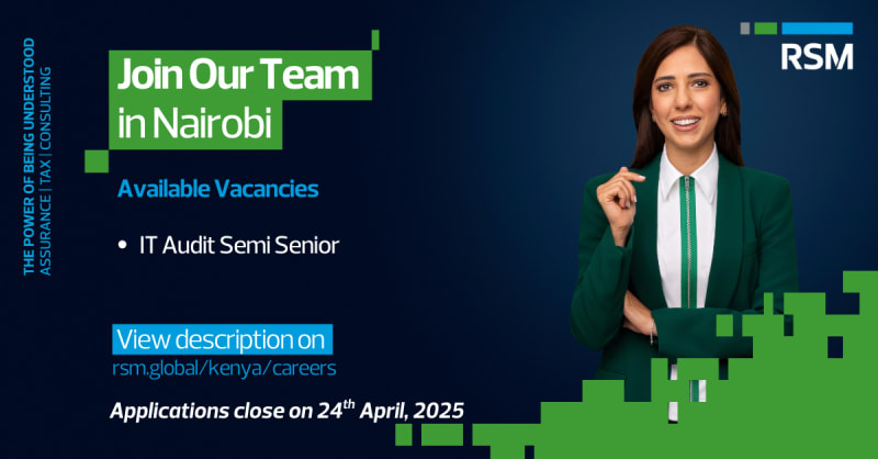 RSM EA Vacancy - IT Audit Semi Senior, Nairobi Office