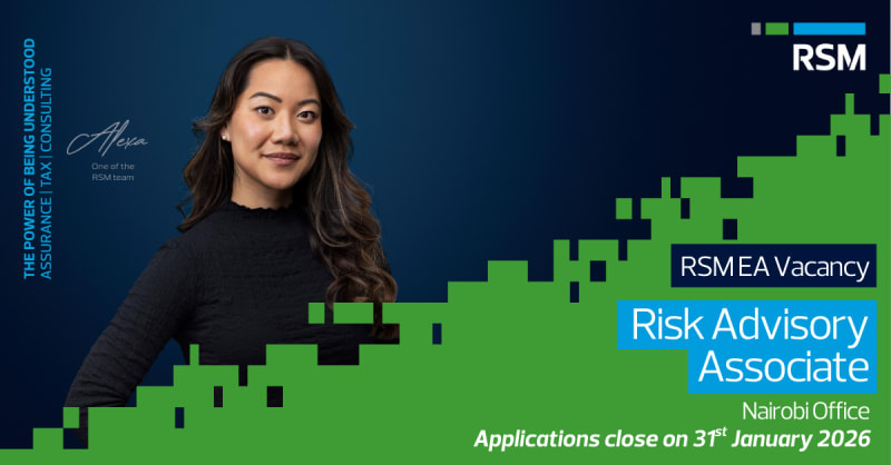 RSM EA Vacancy - Risk Advisory Associate, Nairobi Office