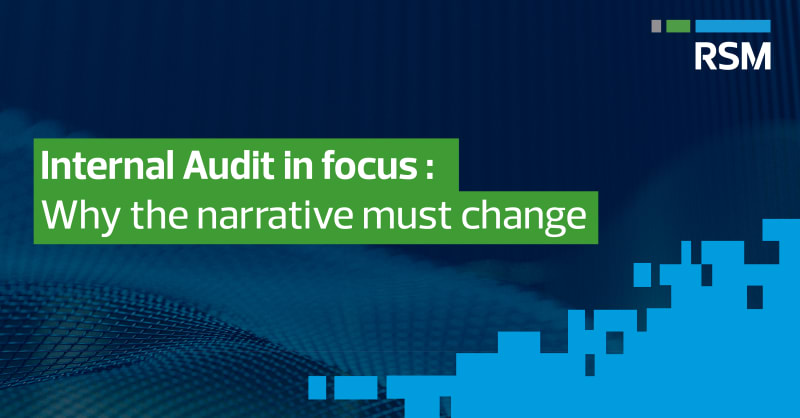Internal Audit in focus – why the narrative must change