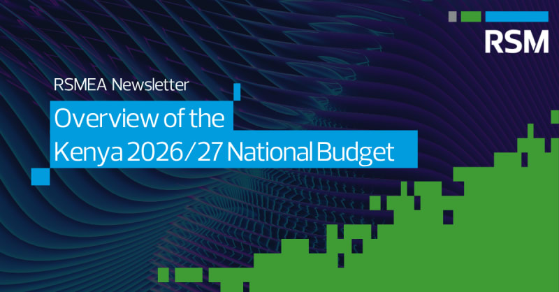 RSMEA Newsletter – Overview of the Kenya 2026/27 National Budget  