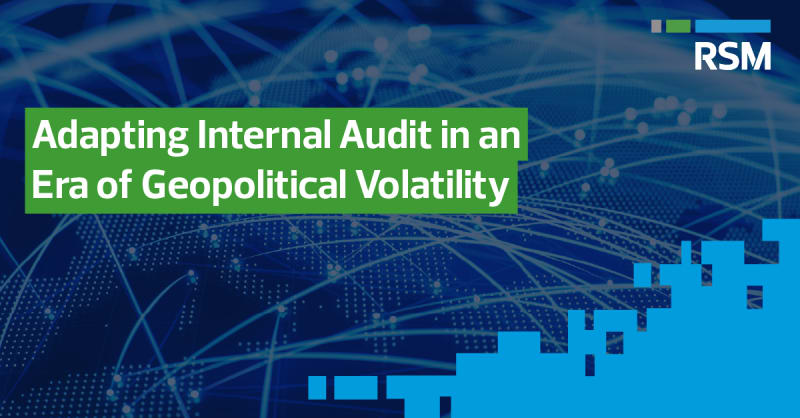 Adapting Internal Audit in an Era of Geopolitical Volatility
