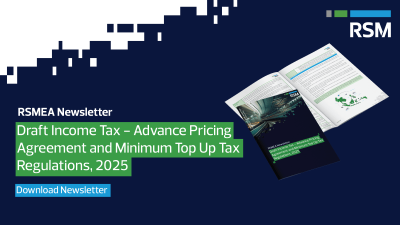 RSMEA Newsletter: Draft Income Tax - Advance Pricing Agreement and Minimum Top Up Tax Regulations, 2025