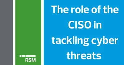 The role of the CISO in tackling cyber threats