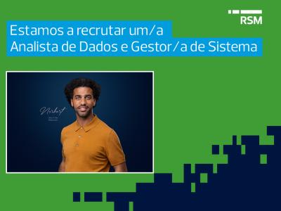 A RSM Moçambique está a recrutar um Analista de Dados e Gestor/a de Sistemas para um cliente baseado em Maputo, para integração imediata.