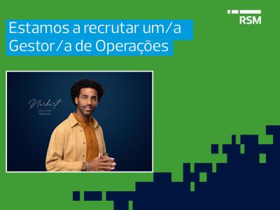 A RSM Moçambique está a recrutar um/a     Gestor/a de Operações para um cliente baseado em Maputo, para integração imediata.