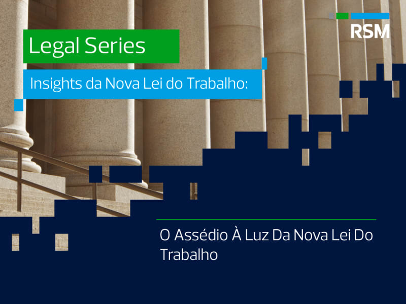 Insights da Nova Lei do Trabalho: O Assédio À Luz Da Nova Lei Do Trabalho