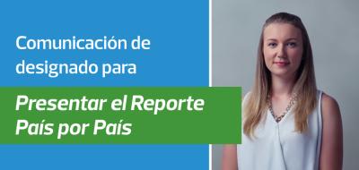 Comunicación de designado a presentar el Reporte País por País