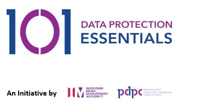 101 Data Protection Essentials, An Initiative by IMDA & PDPC