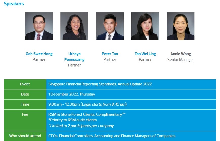 Event: Singapore Financial Reporting Standards; Annual Update 2020, Date: 1 December 2022, Thursday, Time: 9.00 am - 12.30 pm, Fee: Complimentary for RSM and Stone Forest Clients, Who should attend: CFOs, Financial Controllers, Accounting and Finance Managers of Companies.