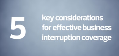 5 key considerations for effective business interruption coverage