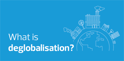 What is deglobalisation?