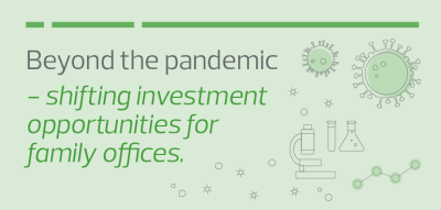 Beyond the pandemic – shifting investment opportunities for family offices