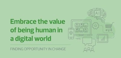 Embrace the value of being human in a digital world