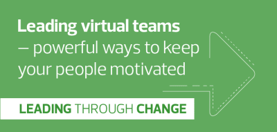 Leading virtual teams – Powerful ways to keep your people motivated