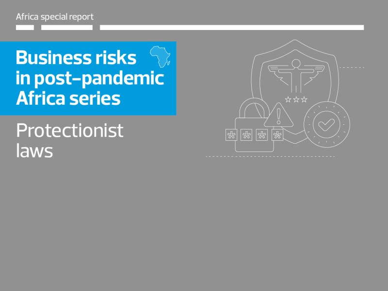 The business risks in post-pandemic Africa: Protectionist laws