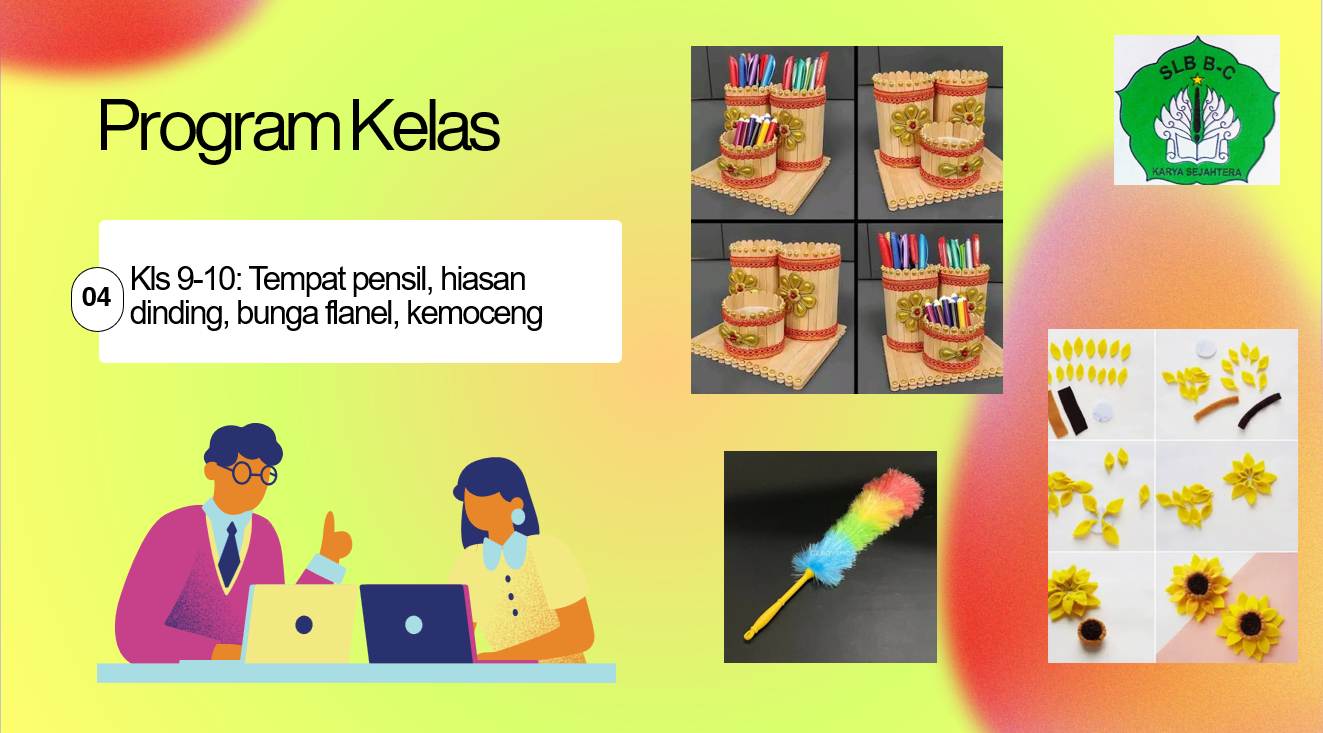 Program Kelas 9-10 : Tempat pensil, hiasan dinding, bunga flanel, kemoceng