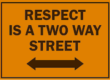 respect is a two way street