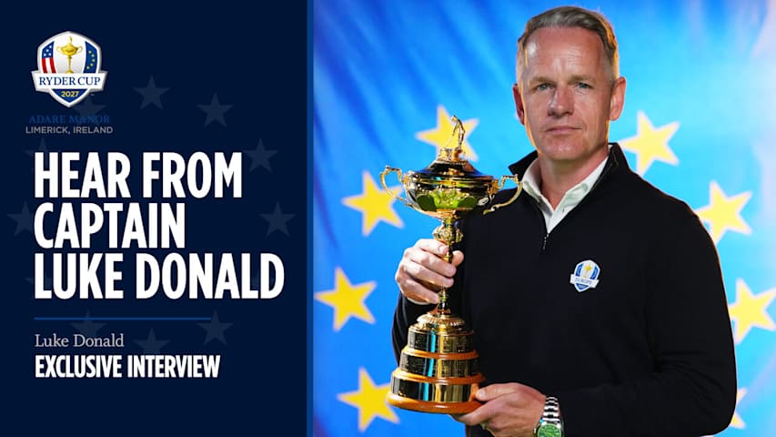 Hear From 2027 European Ryder Cup Captain Luke Donald