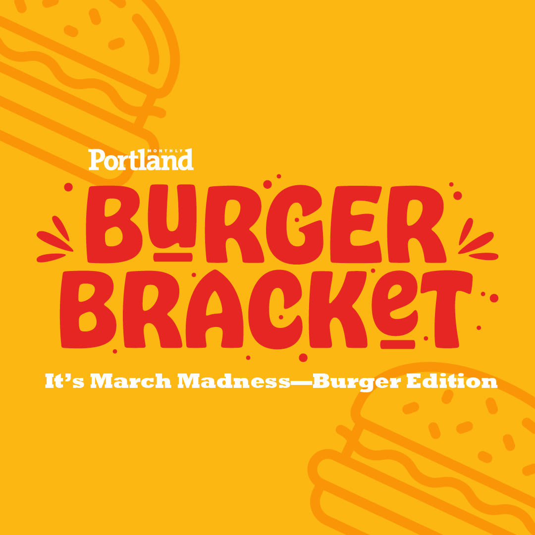 Portland Monthly 's Burger Bracket 2020 Portland Monthly