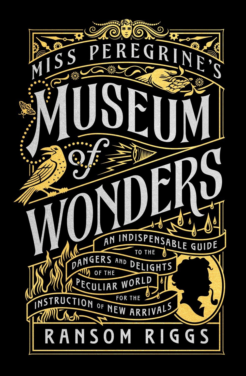 Cover of Miss Peregrine's Museum of Wonders: An Indispensable Guide to the Dangers and Delights of the Peculiar World for the Instruction of New Arrivals, by Ransom Riggs.