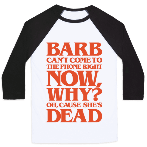 Barb Can't Come To The Phone Right Now T-Shirt Barb Can't Come To The Phone Right Now T-Shirt