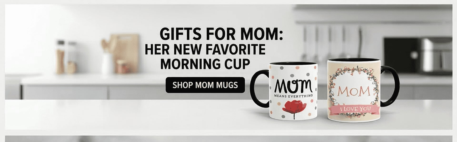 Mugs for your Mom
