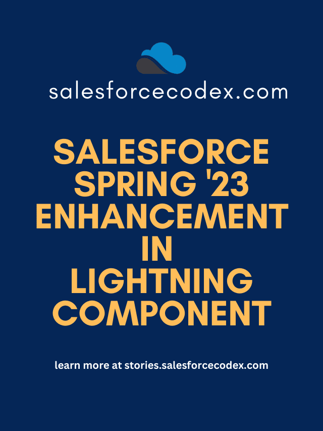 Salesforce Spring ’23 Enhancement in Lightning Components