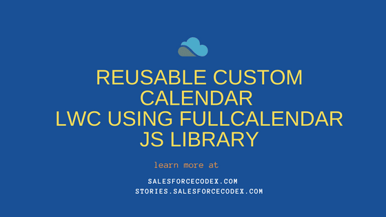 Reusable Custom Calendar LWC using FullCalendar Js Library