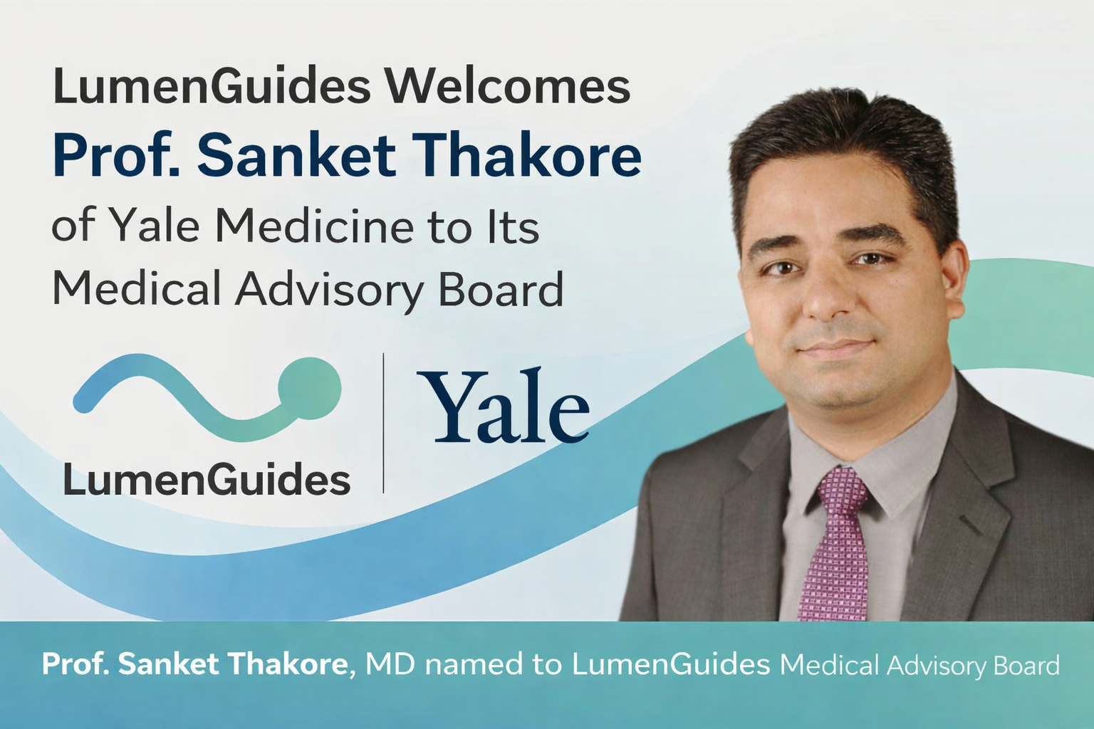 LumenGuides Welcomes Prof. Sanket Thakore of Yale Medicine to Its Medical Advisory Board