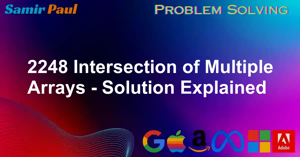 2248 Intersection of Multiple Arrays | Samir Paul