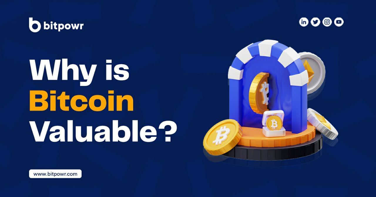 Why is Bitcoin Valuable? - Bitpowr
