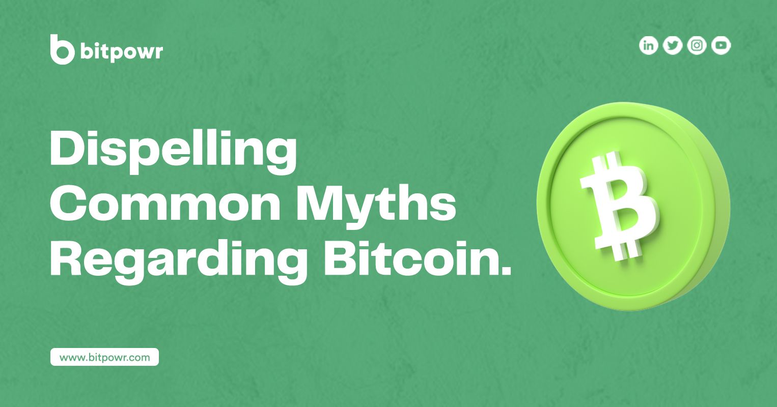 Dispelling Common Myths Regarding Bitcoin - Bitpowr