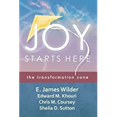 Joy Starts Here (Joy Starts Here: the transformation zone, a Life Model Works book) by Dr. E. James Wilder