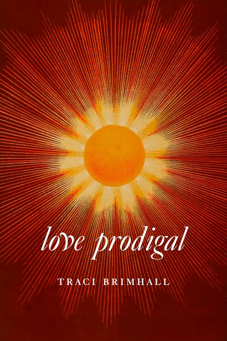 Radiant sunburst design with the title "Love Prodigal" and author "Traci Brimhall" in elegant font on a deep red background.