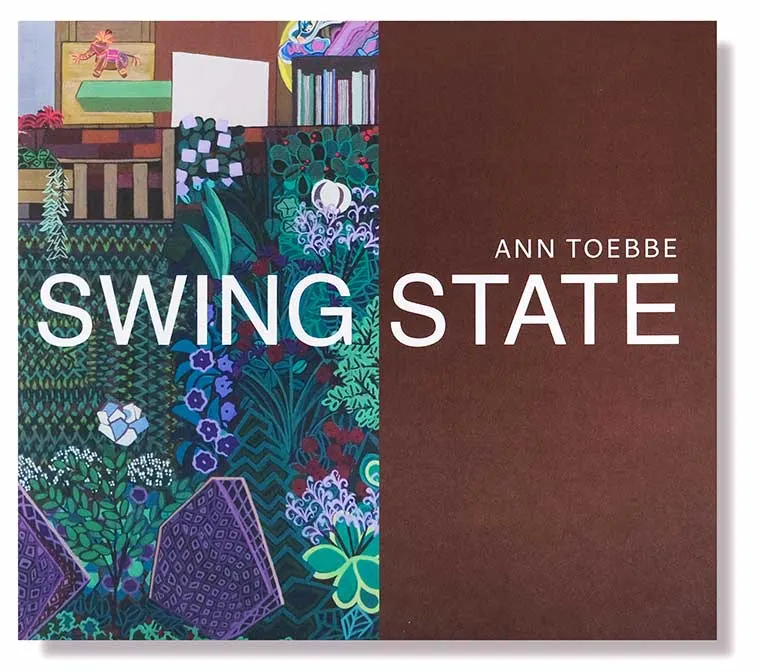 Colorful abstract garden on the left, dark brown background on the right with text "Swing State" and "Ann Toebbe."