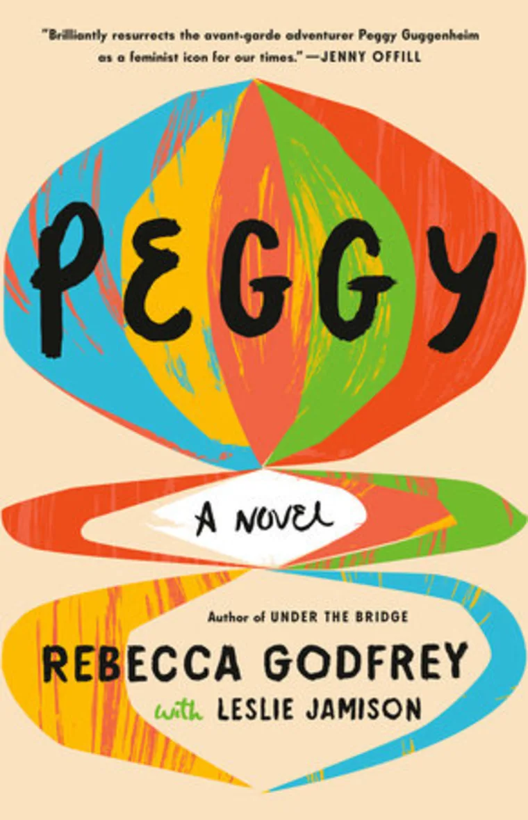 Colorful abstract shapes with text: "Peggy, A Novel" by Rebecca Godfrey and Leslie Jamison. Quote by Jenny Offill at the top.
