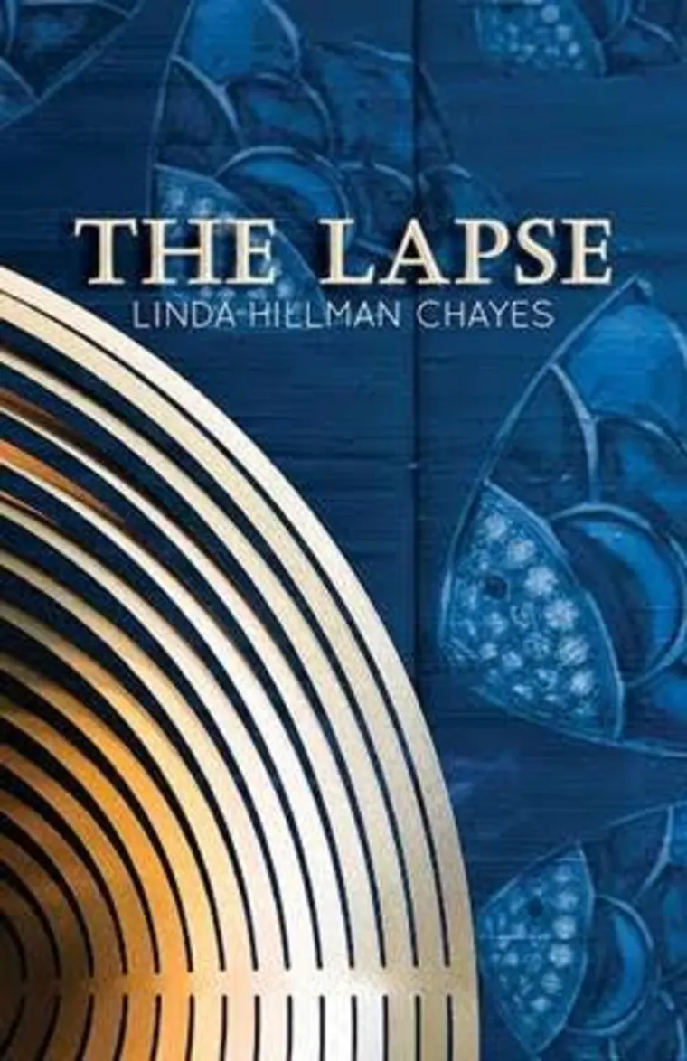 Book cover titled "The Lapse" by Linda Hillman Chayes, featuring gold concentric arcs on a blue background with abstract shapes.
