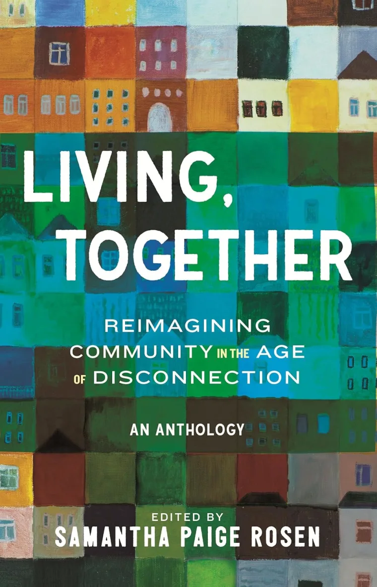 Book cover titled "Living, Together: Reimagining Community in the Age of Disconnection." Multicolored grid of painted houses as background.