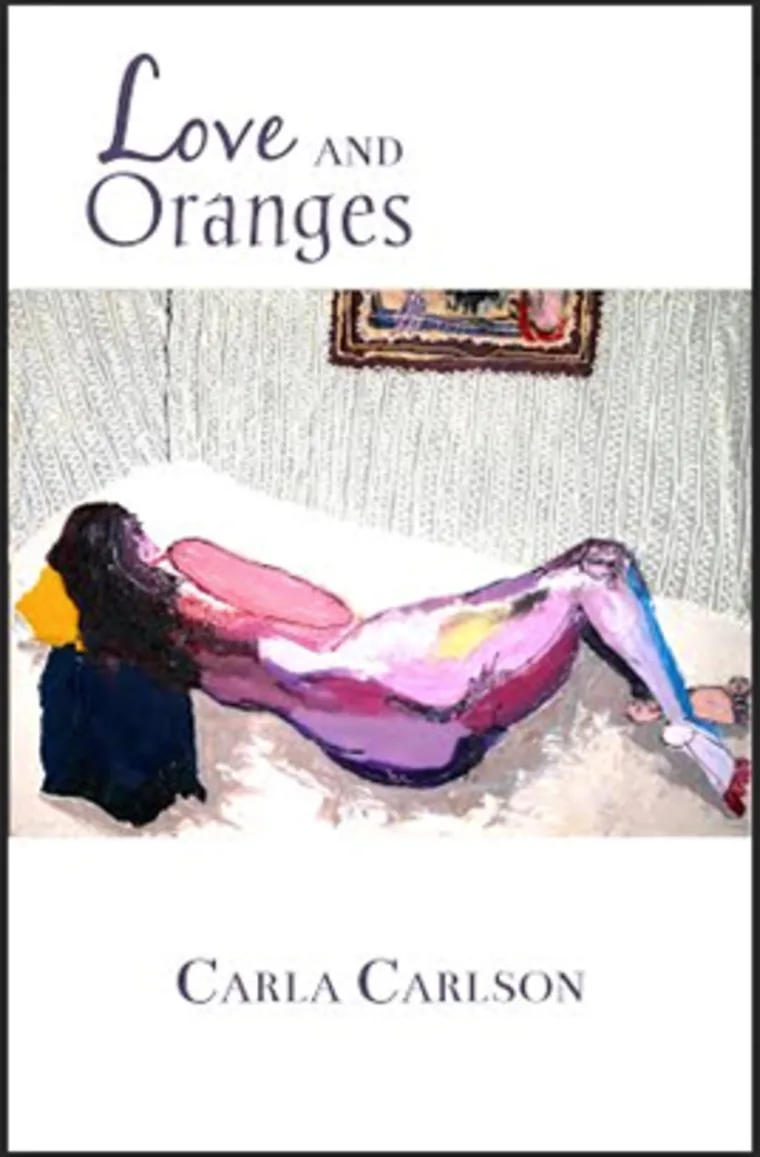 Book cover: "Love and Oranges" by Carla Carlson. Features an abstract painting of a reclining figure with textured patterns in the background.