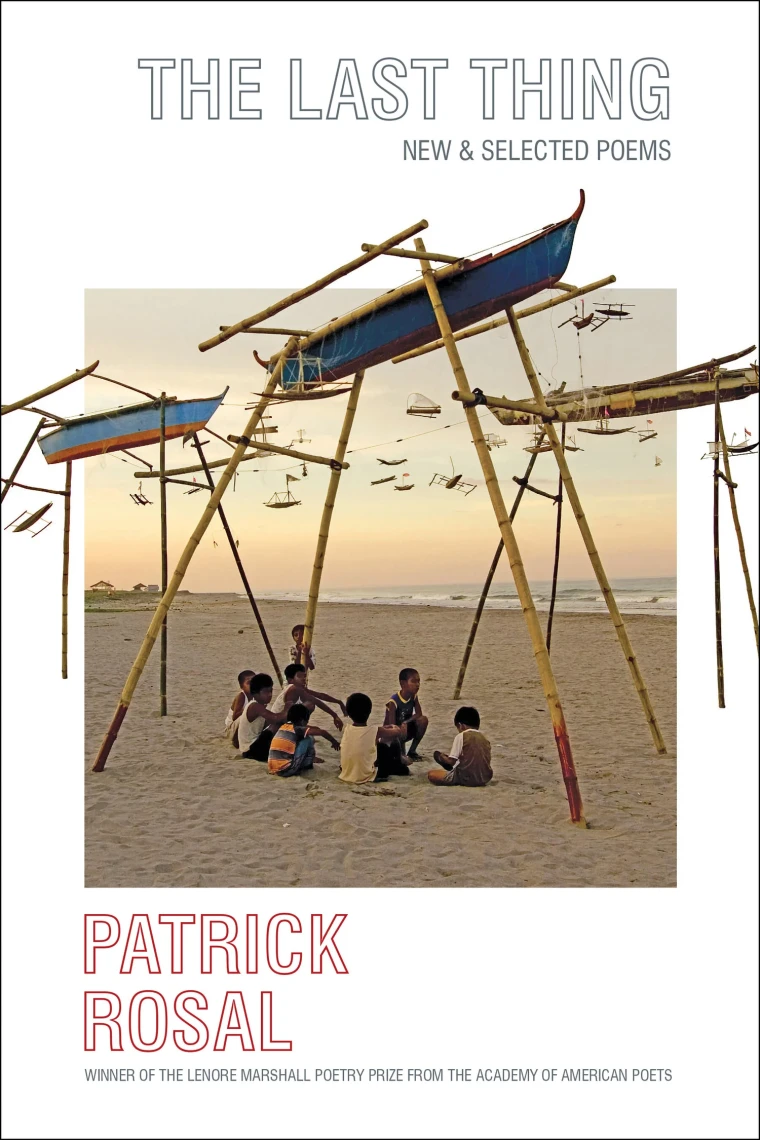 Book cover of "The Last Thing" by Patrick Rosal featuring people sitting on a beach under bamboo structures with boats above them.